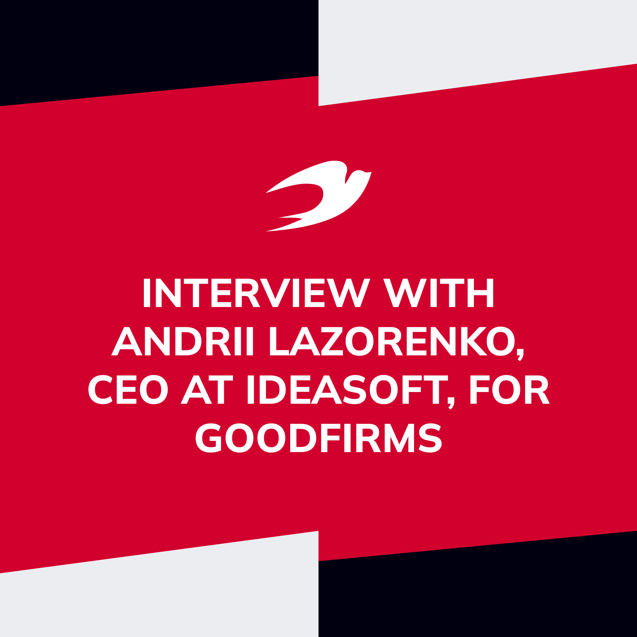 Read an Interview with Andrii Lazorenko, CEO at IdeaSoft, for GoodFirms