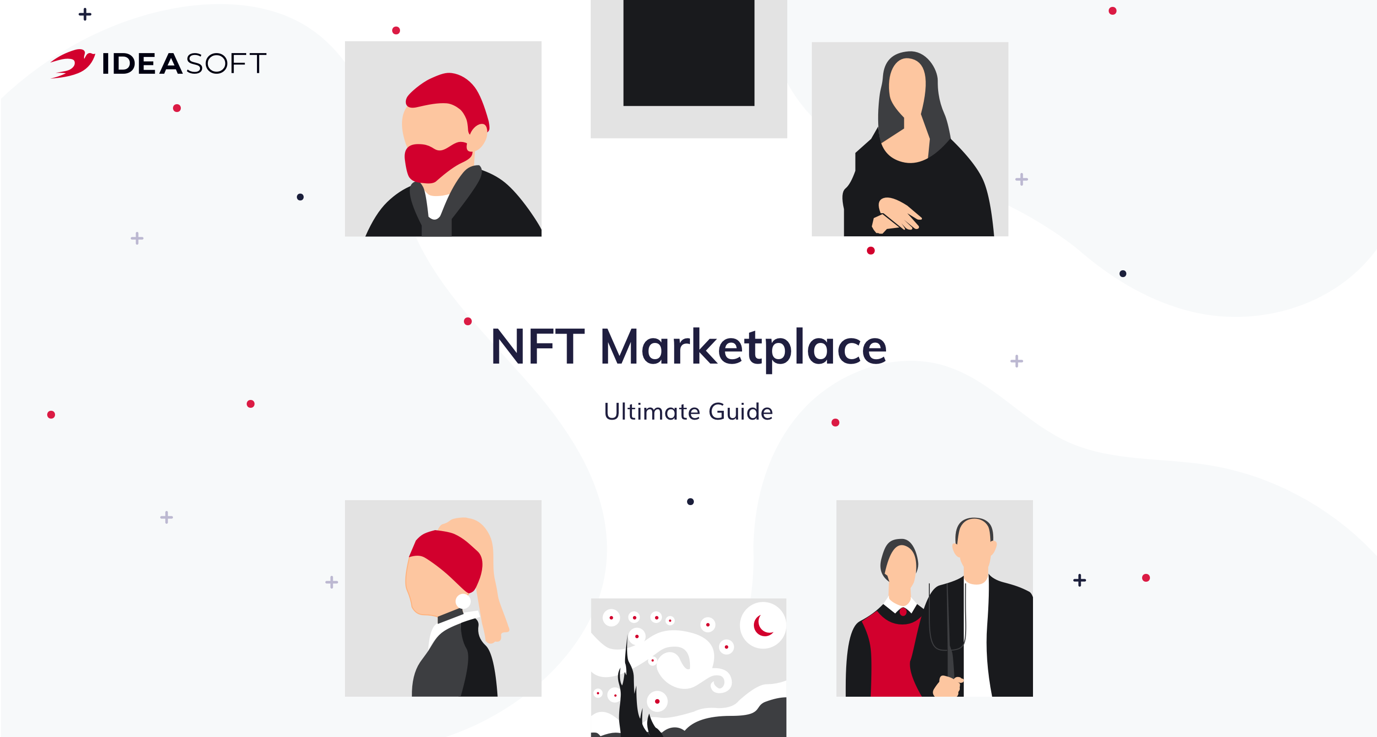 How to Develop an NFT Marketplace: Ultimate Guide - IdeaSoft