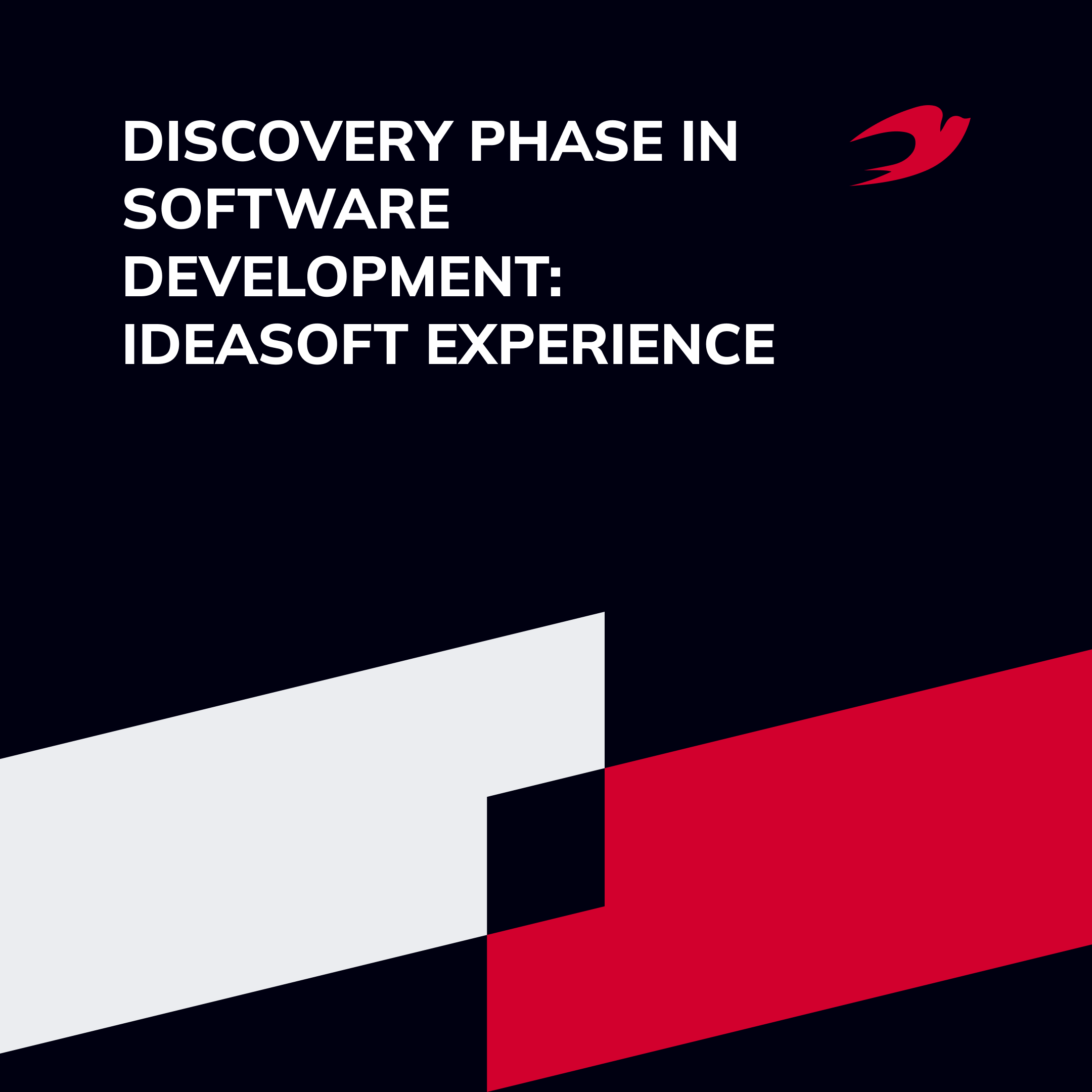 Discovery Phase in Software Development: IdeaSoft Experience